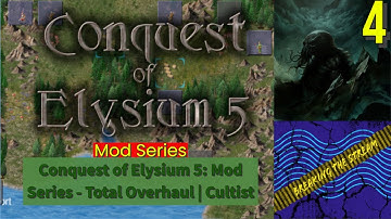 Conquest of Elysium 5: Mod Series | Total Overhaul - Cultist Part 4 *End