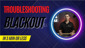 Troubleshooting Blackout in 5 min or less!