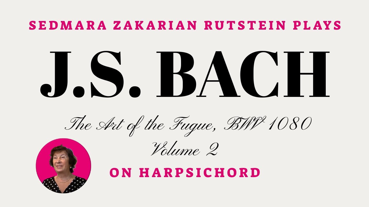 Sedmara Zakarian Rutstein: J.S. Bach -- The Art of Fugue, BWV 1080 ...