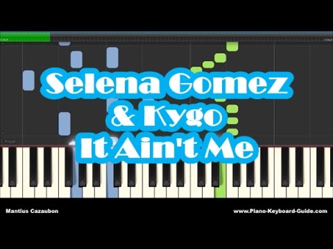Selena Gomez Kygo It Ain T Me Easy Piano Tutorial Notes
