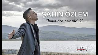 Şahin Özlem - Bulutlara Esir Olduk (Official Audio)