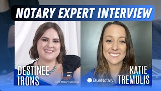 Expert Notary Interview w/ Destinee Irons | BlueNotary