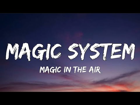 Magic System - Magic In The Air (Lyrics) Ft. Ahmed Chawki - Youtube