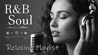 【R&B Soul】Deep Chill Playlist – Smooth Vocals & Soulful Grooves Relax • Study • Focus