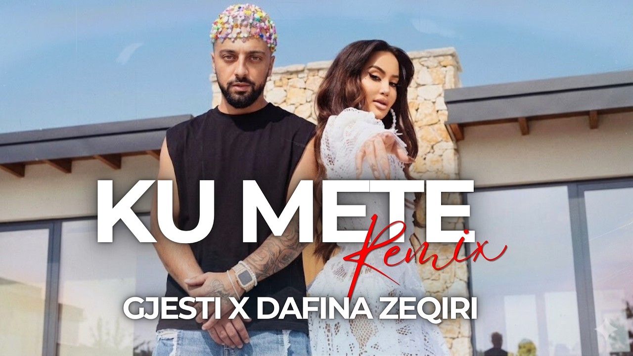 GJESTI ft. DAFINA ZEQIRI - KU METE