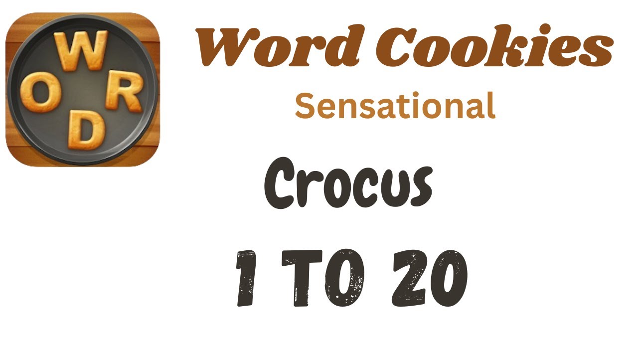 Word Cookies Crocus Answers [1 to 20 Levels] | Under Sensational Category