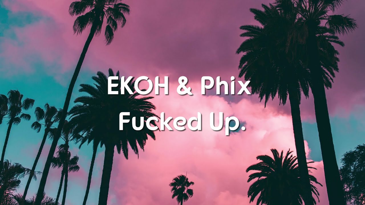 Ekoh X Phix Fucked Up Lyrics lyric Video YouTube ekoh-x-phix-fucked-up-lyrics-lyric-video-youtube