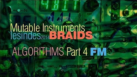 Mutable Instruments BRAIDS // Algorithms // Part 4:  FM Synthesis  + SympleSeq