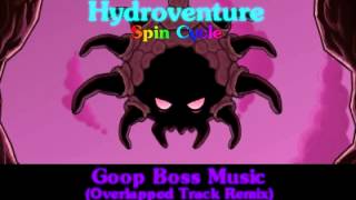 Hydroventure: Spin Cycle - Goop Boss Music (Overlap Remix)