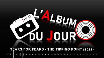 L' album du Jour de Ludo : Tears For Fears - The Tipping Point (2022)