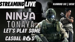 Lets play some casual R6s I Ninya Tonaya