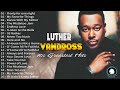 Luther Vandross Greatest Hits 2021-- Best Songs Of Luther Vandross   Luther Vandross 2021