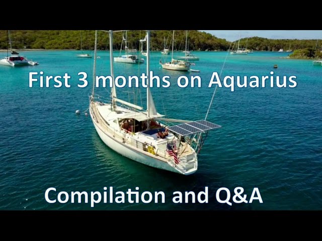 First 3 months on Aquarius - Compilation and FAQ Q&A / Sailing Aquarius #7