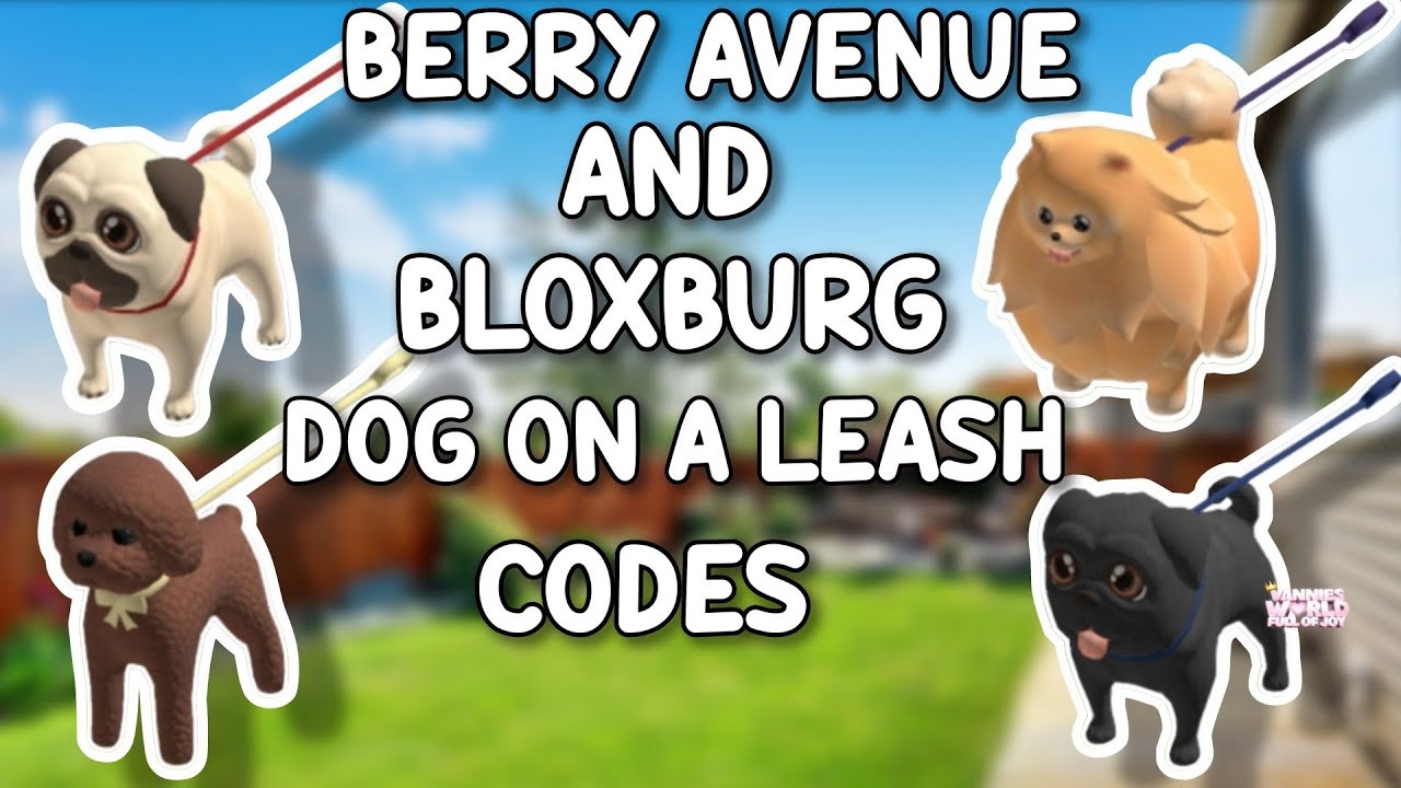 dog-on-a-leash-codes-for-berry-avenue-bloxburg-and-all-roblox-games-that-allow-codes-youtube