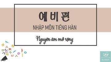 Tiếng Hàn Nhập Môn | Bảng Chữ Cái Tiếng Hàn | Bài 2: Nguyên Âm Mở Rộng | Tiếng Hàn Online Boram