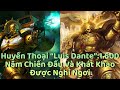 Huyền Thoại “Luis Dante”:1.600 Năm Chiến Đấu Và Khát Khao Được Nghỉ Ngơi