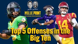 Selecting Our Top 5 Big 10 Offenses for 2026; Does Michigan Make the Cut? | The Blue Print