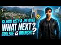 Class 12th Over 😭 JEE Over… Now What? 90% Students Make This Mistake ⚠️ Drop vs College vs Branch