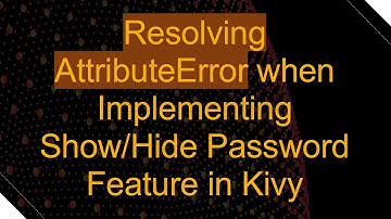 Resolving AttributeError when Implementing Show/Hide Password Feature in Kivy