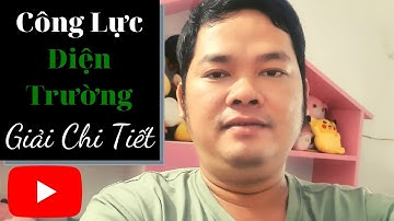 Công Của Lực Điện Trường. Giải Chi Tiết Các Dạng