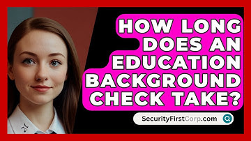 How Long Does An Education Background Check Take? - SecurityFirstCorp.com