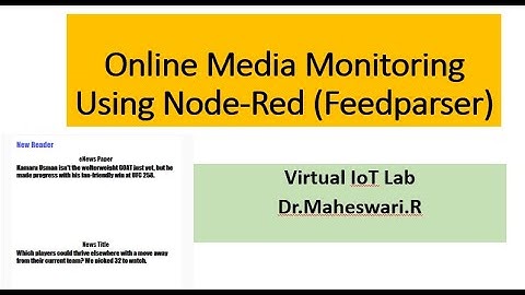 Online Media Monitoring Using Node-Red | Feedparser Node | IoT Virtual Lab| Dr.Maheswari.R| VIT