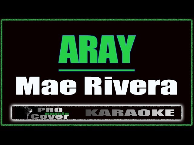 Aray -  Mae Rivera (KARAOKE) class=
