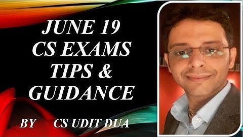 June 19 CS exams preparations | Tips| Guidance| Amendments| After Dec exams guidance| by CS UDIT DUA