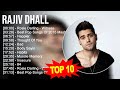 Rajiv dhall 2023 mix  top 10 best songs