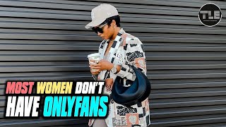 Most Women Don't Have OnlyFans & Out Here Thotting