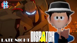 LATE NIGHT DISPATCH FINALE! - FIRST TIME