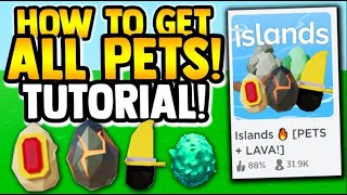 how to get ALL PETS TUTORIAL!! islands ROBLOX