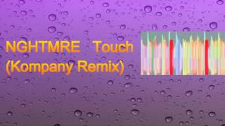 NGHTMRE  - Touch (Kompany Remix)