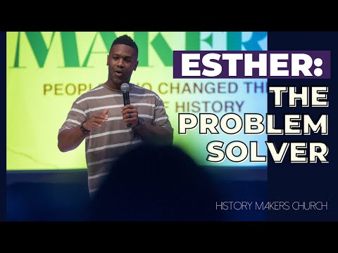 ESTHER: The Problem Solver l History Makers Church