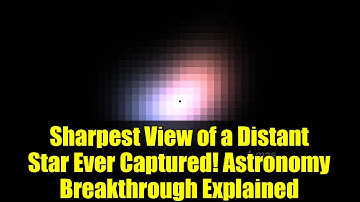 Sharpest View of a Distant Star Ever Captured! Astronomy Breakthrough Explained