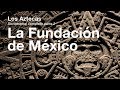 Los Aztecas: Capítulo II, La Fundación de México - Tenochtitlán (Documental Completo)