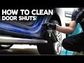 How to clean door shuts for beginners door shut detailing made easy