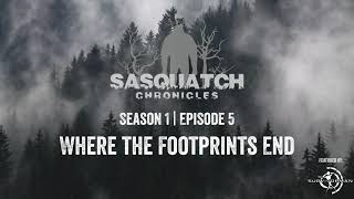 Sasquatch Chronicles | Season 1 | Episode 5 | Where The Footprints End