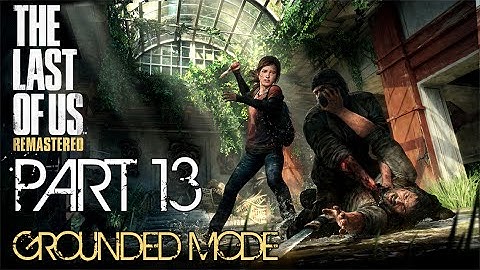 The Last of Us Remastered Grounded Mode - Part 13 Highway Exit