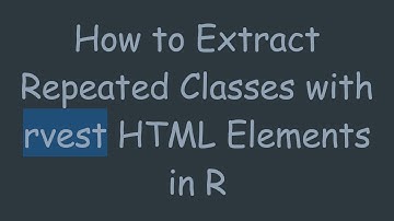 How to Extract Repeated Classes with rvest HTML Elements in R