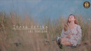 ORANG KE TIGA || IBE TARIGAN ||  LAGU KARO TERBARU 2024 ( Official Music Video )
