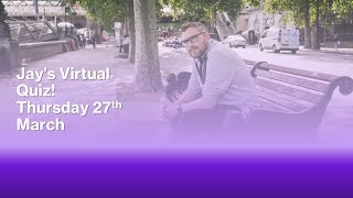Jay's Quiz Live! Thursday 27th March