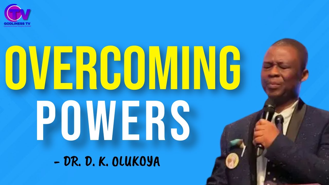 OVERCOMING POWERS | Dr. D. K. Olukoya