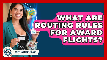 What Are Routing Rules For Award Flights? - Points and Perks Channel