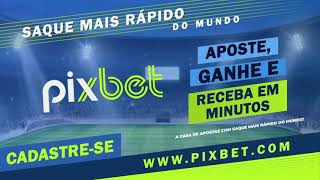 Pixbet é a casa de apostas com saque mais rápido do mundo