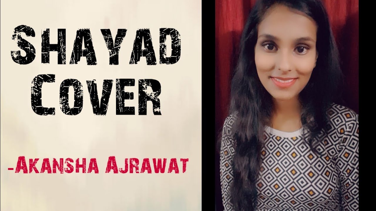 Shayad song female cover Arijit Singh YouTube