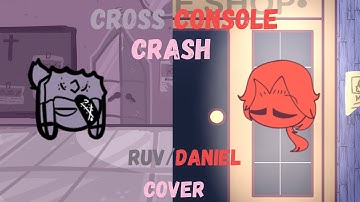 FNF Cross Console Crash but Ruv and Daniel sings it