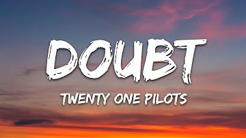 twenty one pilots - Doubt (Lyrics)