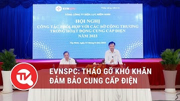 EVNSPC: Tháo gỡ khó khăn đảm bảo cung cấp điện | Truyền hình Quốc hội Việt Nam