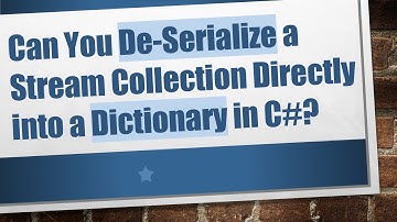 Can You De-Serialize a Stream Collection Directly into a Dictionary in C# ?